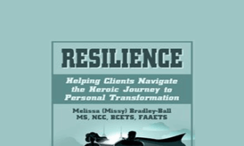 Melissa (Missy) Bradley-Ball - Resilience: Helping Clients Navigate the Heroic Journey to Personal Transformation