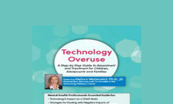 Melissa Westendorf - Technology Overuse: A Step-by-Step Guide to Assessment and Treatment for Children