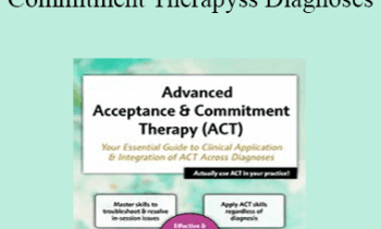 Michael C. May - 2-Day Advanced Acceptance & Commitment Therapy: Your Essential Guide to Clinical Application & Integration of ACT Across Diagnoses