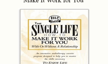 Michael S. Broder Ph.D - The Single Life- How to Make It Work for You