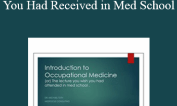 Michael Toth - Introduction to Occupational Medicine - The Lecture You Wish You Had Received in Med School