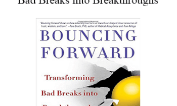 Michaela Haas PhD - Bouncing Forward: Transforming Bad Breaks into Breakthroughs