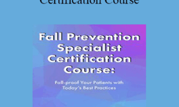 Michel (Shelly) Denes - Fall Prevention Specialist Certification Course: Fall-proof Your Patients with Today's Best Practices
