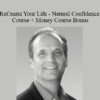 Morty Lefkoe – ReCreate Your Life – Natural Confidence Course + Money Course Bonus