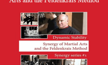 Moti Nativ - Dynamic Stability - Synergy of Martial Arts and the Feldenkrais Method
