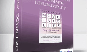 Move into Life: The Nine Essentials for Lifelong Vitality - Anat Baniel