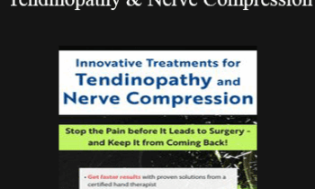 Nancy Krolikowski - Innovative Treatments for Tendinopathy and Nerve Compression: Stop the Pain Before It Leads to Surgery -- and Keep It from Coming Back!