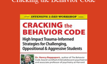 Nancy Rappaport - Intensive 2-Day Workshop: Cracking the Behavior Code: High Impact Trauma-Informed Strategies for Challenging