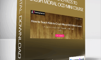 Natasha Daniels - How to Teach Kids to Crush Moral OCD Mini Course
