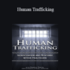 Pamela Tabor - Human Trafficking: Identification and Response Within Healthcare