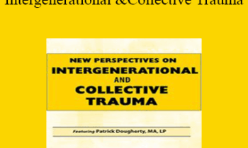 Patrick Dougherty - New Perspectives on Intergenerational and Collective Trauma