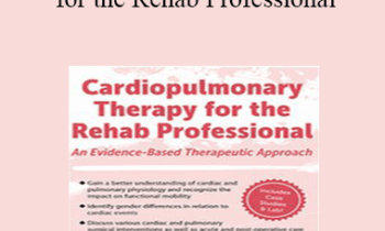 Patrick O’Connor - Cardiopulmonary Therapy for the Rehab Professional