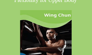 Paul Zaichik - Easy Flexibility - Wing Chung Flexibility for Upper Body