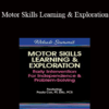 Paula Cox - Motor Skills Learning & Exploration: Early Intervention For Independence & Problem-Solving