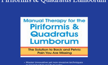 Peggy Lamb - Manual Therapy for the Piriformis & Quadratus Lumborum: The Solution to Back & Pelvic Pain You Are Missing