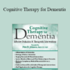 Peter R. Johnson - Cognitive Therapy for Dementia: Effective Evaluation & Therapeutic Interventions