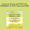Rachel Goldsmith Turow - Transform Trauma and PTSD with Mindfulness and Self-Compassion Skills