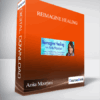 Reimagine Healing With Anita Moorjani
