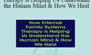 Richard C. Schwartz - How Internal Family Systems Therapy is Helping Us Understand the Human Mind & How We Heal