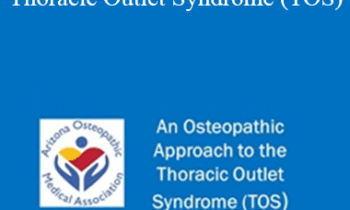 Richard Dobrusin - An Osteopathic Approach to the Thoracic Outlet Syndrome (TOS)