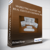 Richard Roop - Marketing Mastery for Real Estate Entrepreneurs