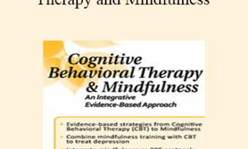 Richard Sears - Cognitive Behavioral Therapy and Mindfulness: An Integrative Evidence-Based Approach