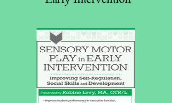 Robbie Levy - Sensory Motor Play in Early Intervention: Improving Self-Regulation