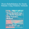 Robyn Otty - Neuro-Rehabilitation for Stroke Patients Using Pediatric Methods