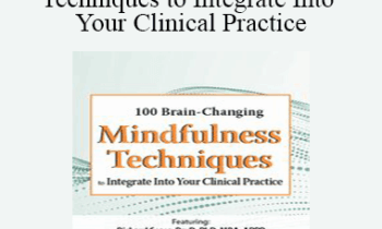 Rochelle Calvert - 100 Brain-Changing Mindfulness Techniques to Integrate Into Your Clinical Practice