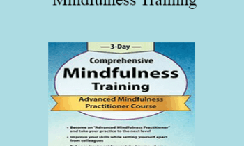 Rochelle Calvert - 3-Day Comprehensive Mindfulness Training: Advanced Mindfulness Practitioner Course