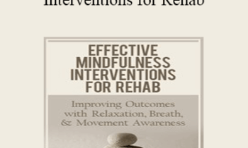 Ross LaBossiere - Effective Mindfulness Interventions for Rehab: Improving Outcomes with Relaxation