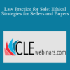 Roy Ginsburg - Law Practice for Sale: Ethical Strategies for Sellers and Buyers