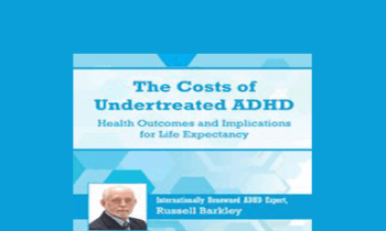 Russell A. Barkley - The Costs of Undertreated ADHD: Health Outcomes and Implications for Life Expectancy