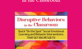 Savanna Flakes - Disruptive Behaviors in the Classroom: Quick On the Spot Social-Emotional Learning and Behavior Interventions That Get Big Results!
