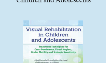 Scott Berglund - Visual Rehabilitation in Children and Adolescents: Treatment Techniques for Cross Dominance