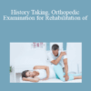 Sebastian Gonzales - History Taking, Orthopedic Examination for Rehabilitation of Hip Region