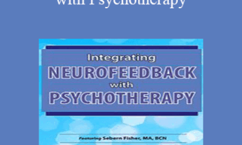 Sebern Fisher - Integrating Neurofeedback with Psychotherapy