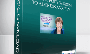 Somatic Body Wisdom to Address Anxiety