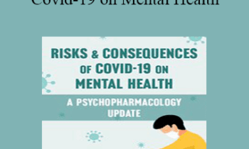 Sonata Bohen - Risks & Consequences of Covid-19 on Mental Health: A Psychopharmacology Update