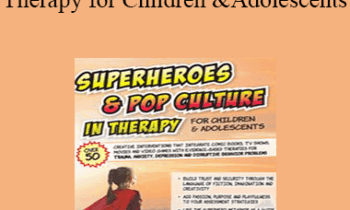 Sophia Ansari - Superheroes and Pop Culture in Therapy for Children and Adolescents