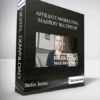 Stefan James - Affiliate Marketing Mastery Blueprint