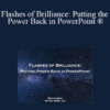 Steve Hughes - Flashes of Brilliance: Putting the Power Back in PowerPoint ®