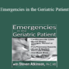 Steven Atkinson - Emergencies in the Geriatric Patient