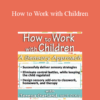 Teresa Garland - How to Work with Children: A Sensory Approach
