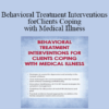 Teresa L. Deshields - Behavioral Treatment Interventions for Clients Coping with Medical Illness
