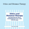 Terry Casey - Ethics and Distance Therapy: Navigating the Most Challenging Issues with Teletherapy