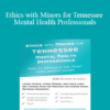 Terry Casey - Ethics with Minors for Tennessee Mental Health Professionals: How to Navigate the Most Challenging Issues