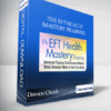 The EFT Health Mastery Training with Dawson Church