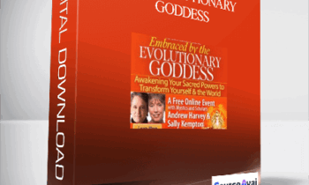The Evolutionary Goddess With Sally Kempton and Andrew Harvey