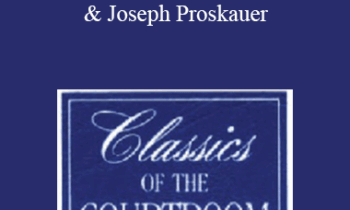 The Professional Education Group - Classics of the Courtroom, Volume I: All Summations of Max Steuer & Joseph Proskauer